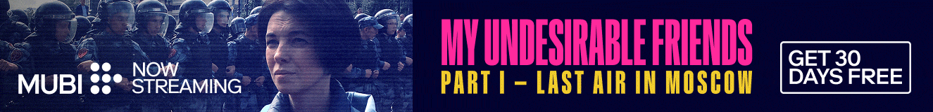 My Undesirable Friends: Part 1 - Last Air in Moscow streams on MUBI beginning April 3.