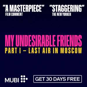 My Undesirable Friends: Part 1 - Last Air in Moscow streams on MUBI beginning April 3.