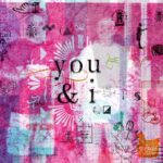 A collage with a predominantly pink background includes two white shapes of people. The photograph includes layers of shapes and impressions with the words "you & i" in the centre in black typeface.